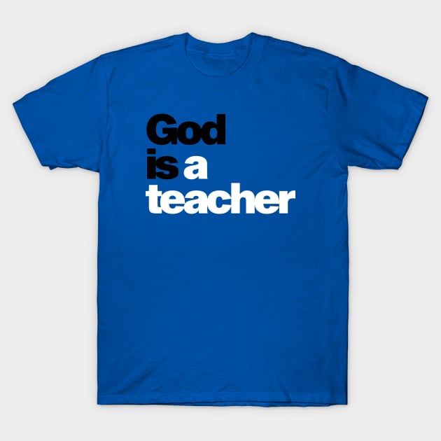 God is a teacher T-Shirt by Scriptures Clothing